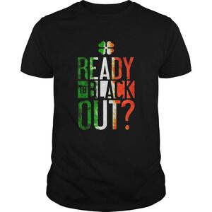 Patricks Day Ready To Black Out Shirt